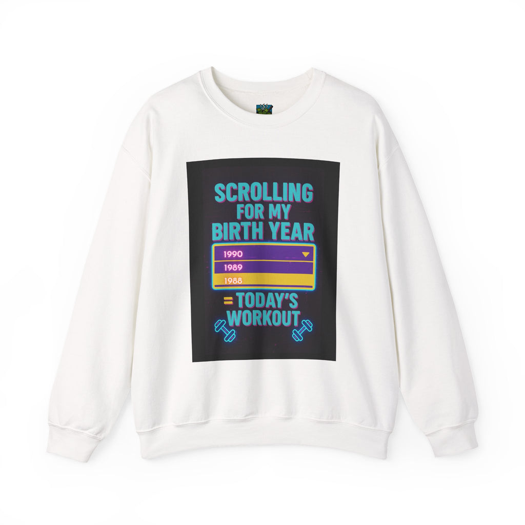 Crewneck Sweatshirt “Scrolling for My Birth Year — Today's Workout” Retro Search Graphic